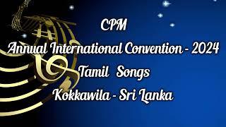 Annual International Convention - 2024 Tamil Songs CPM | TPM