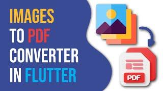 Create Images To PDF converter App In Flutter