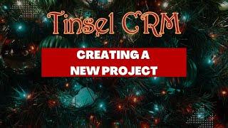 Tinsel CRM: Creating a New Project