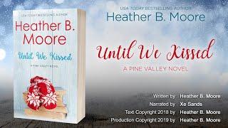 Until We Kissed (full audiobook) by Heather B. Moore