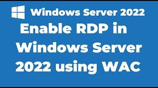 25. Enable Remote Desktop in Windows Server 2022 | Windows Admin Center