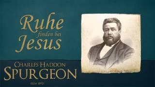 Ruhe finden bei Jesus - CH Spurgeon