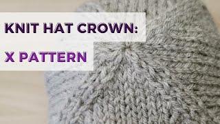 How to Knit: A HAT CROWN with an X DESIGN | EASY Knitting