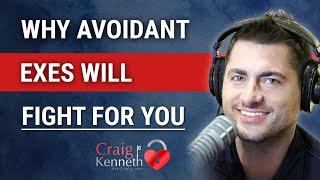 Why Your Avoidant Ex WILL Fight For You!!