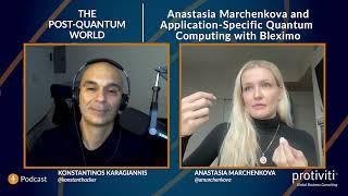 Application-Specific Quantum Computing – with Anastasia Marchenkova Bleximo | Episode 45