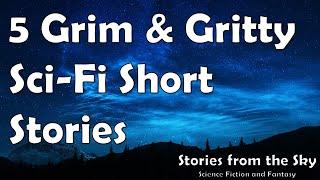 5 Grim & Gritty Sci Fi Short Stories | Bedtime for Adults