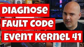 Fix & Diagnose Fault Code Event Kernel 41 The System Has Rebooted Without Cleanly Shutting Down