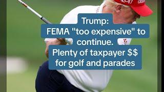 Trump has visited ZERO natural disasters, says FEMA "too expensive"... are we great again yet?