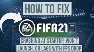 How to Fix EA sports FIFA 21 Crashing at Startup, Won't launch or lags with FPS drop