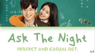 Ask The Night - Perfect and Casual Ost. (Liu Shuang) [Chinese|Pinyin|English Lyrics]
