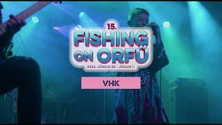 VHK - Fishing on Orfű 2023 (Teljes koncert)