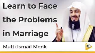 Learn to Face the Problems in Marriage - Mufti Menk