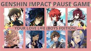 YOUR LOVE LIFE (BOYS EDITION) | GENSHIN IMPACT PAUSE GAME