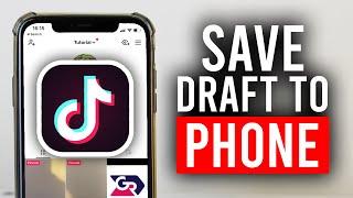 How To Save Draft To Camera Roll On TikTok (Without Posting) | Save TikTok Draft To Camera Roll