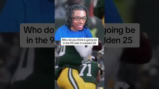 Who do you think is going be in the 99 club in #madden25