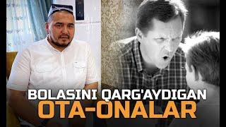 shukurulloh domla BOLASINI QARG'AYDIGAN OTA-ONALAR