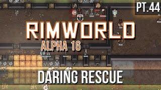 RIMWORLD - Daring Rescue [Pt.44] A16