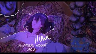 howl dreaming about you  (2 hour version)