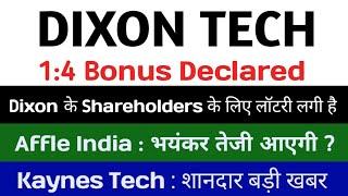 1:4 Bonus Declared dixon technologies share latest news affle India latest news kaynes tech share