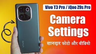 Vivo T3 pro & iQoo Z9s Pro Camera Settings And Camera features | Tips For Better Photos And Videos