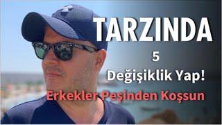 TARZINDA BEŞ DEĞİŞİKLİK YAPARAK ERKEKLERİ KENDİNE AŞIK EDEBİLİRSİN ADİL YILDIRIM AÇIKLIYOR