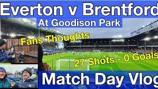 EVERTON V BRENTFORD @ GOODISON PARK - MATCH VLOG