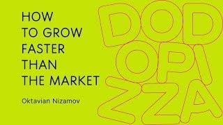 How to grow faster than the market. Oktavian Nizamov