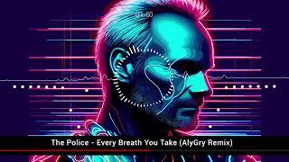 The Police - Every Breath You Take (AlyGry Remix)