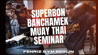  Superbon Banchamek | Muay Thai Seminar | Fenriz GYM 