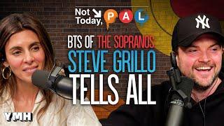 Behind the Scenes of The Sopranos: Steve Grillo Tells All | Not Today, Pal