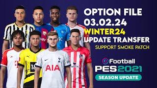 OPTION FILE PES 2021 WINTER24 | Update Transfer Pemain 3 Februari 2024