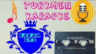 Atabay Carygulyyew Kakan gyz minus karaoke turkmen aydymlar minus karaoke