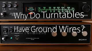 Why Do Turntables Have Ground Wires?