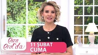 Esra Erol'da 11 Şubat Cuma |  Tek Parça