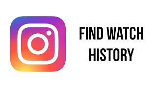 How To Find Watch History On Instagram