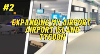 Expanding my Airport in Roblox Airport Island Tycoon