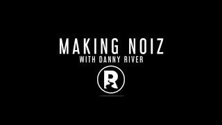 Making Noiz With Danny River - Lo Blow