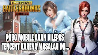 PUBG Mobile Akan Lepas Dari Tencent Karena Masalah Ini...