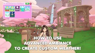 HOW to use ADVANCED AMBIANCE to create CUSTOM WEATHER in Adopt me!