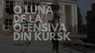 O lună de la ofensiva din Kursk. Cum a schimbat aceasta percepția războiului în Rusia și în Ucraina