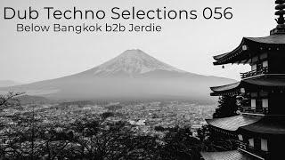 Dub Techno Selections 056 - Below Bangkok b2b Jerdie