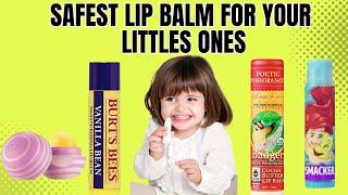 Best Lip Balm For Babies & Kids - Soft, Smooth, And Protected Lips