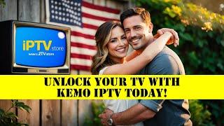 Your TV with Kemo IPTV Today!