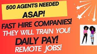 500 Agents Needed ASAP! Fast Hire Remote Jobs They Will Train You Daily Pay  Just Take Assessments!