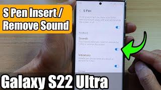 Galaxy S22 Ultra: How to Enable/Disable Play Sounds for When You Insert/Remove the S Pen