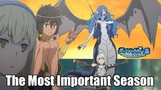 Why Season 3 is the Most Important Season of Danmachi!