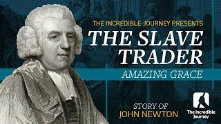 The Slave Trader – Amazing Grace (John Newton)