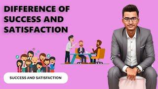 Difference of success and satisfaction