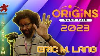 Eric Lang Exclusive Interview | Origins Game Fair 2023