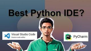 PyCharm vs Visual Studio Code - Best Python IDE for Beginners